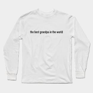 the best grandpa in the world Long Sleeve T-Shirt